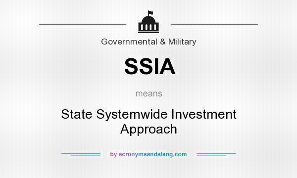 What does SSIA mean? It stands for State Systemwide Investment Approach