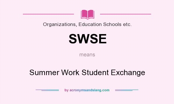 What does SWSE mean? It stands for Summer Work Student Exchange