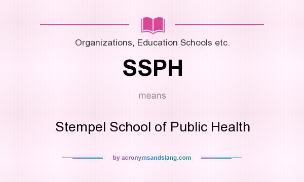 What does SSPH mean? It stands for Stempel School of Public Health