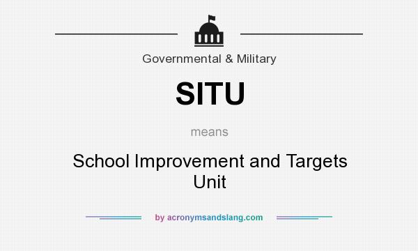 What does SITU mean? It stands for School Improvement and Targets Unit