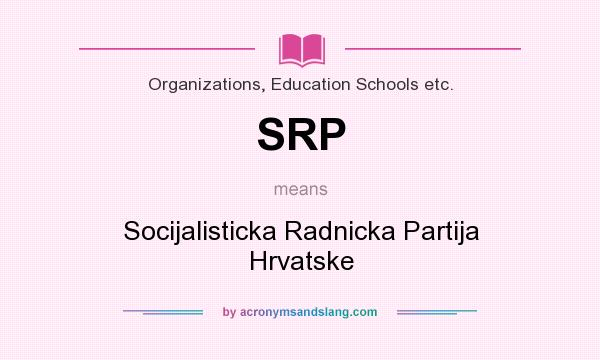 What does SRP mean? It stands for Socijalisticka Radnicka Partija Hrvatske
