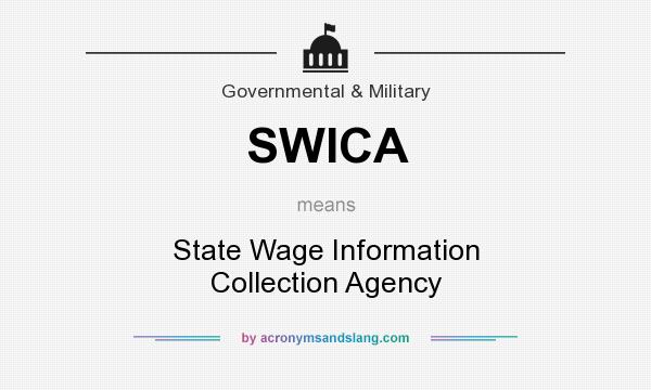 What does SWICA mean? It stands for State Wage Information Collection Agency
