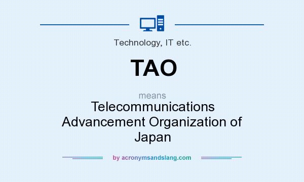 What does TAO mean? It stands for Telecommunications Advancement Organization of Japan