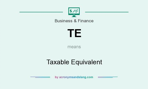 What does TE mean? It stands for Taxable Equivalent