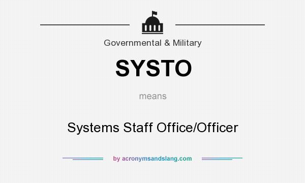 What does SYSTO mean? It stands for Systems Staff Office/Officer