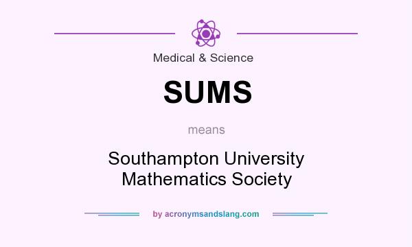 What does SUMS mean? It stands for Southampton University Mathematics Society