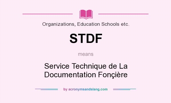 What does STDF mean? It stands for Service Technique de La Documentation Fonçière