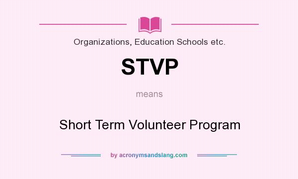 What does STVP mean? It stands for Short Term Volunteer Program
