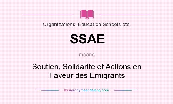 What does SSAE mean? It stands for Soutien, Solidarité et Actions en Faveur des Emigrants