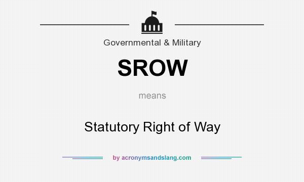 What does SROW mean? It stands for Statutory Right of Way