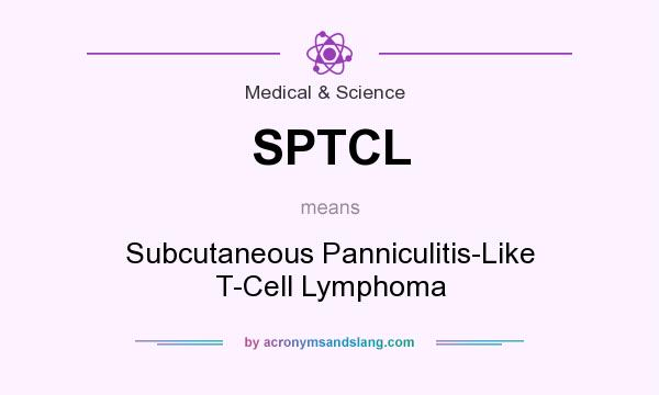 What does SPTCL mean? It stands for Subcutaneous Panniculitis-Like T-Cell Lymphoma