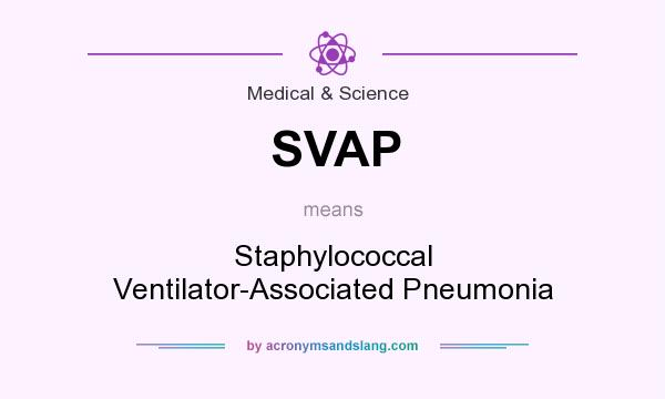 What does SVAP mean? It stands for Staphylococcal Ventilator-Associated Pneumonia