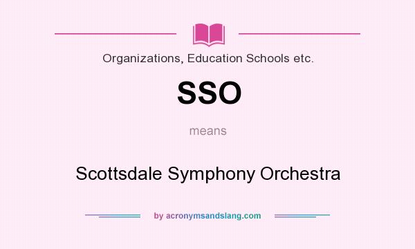 What does SSO mean? It stands for Scottsdale Symphony Orchestra
