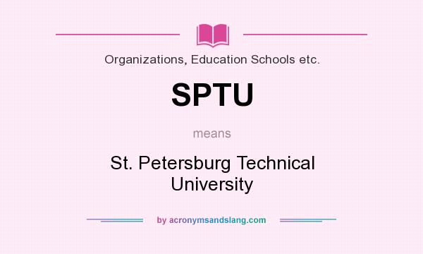 What does SPTU mean? It stands for St. Petersburg Technical University