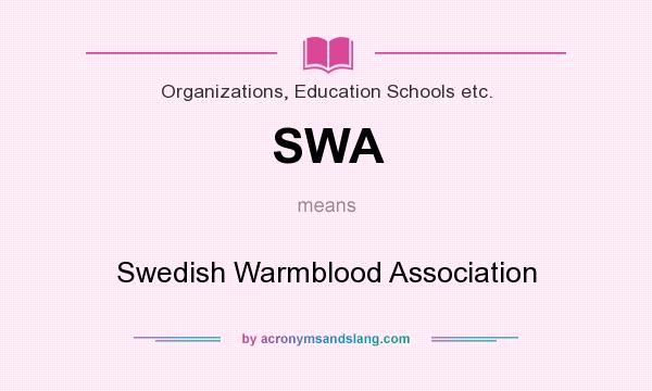 What does SWA mean? It stands for Swedish Warmblood Association