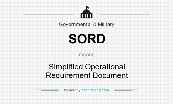 What does SORD mean? It stands for Simplified Operational Requirement Document
