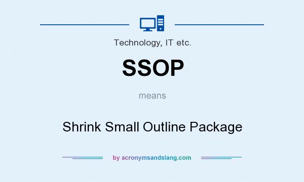 What does SSOP mean? It stands for Shrink Small Outline Package