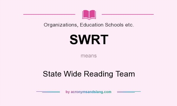What does SWRT mean? It stands for State Wide Reading Team