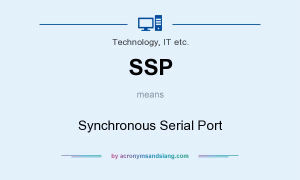 What does SSP mean? It stands for Synchronous Serial Port