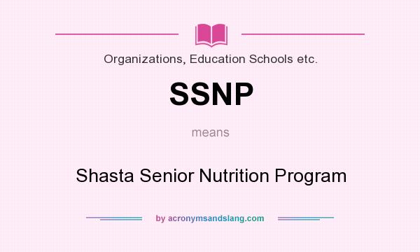 What does SSNP mean? It stands for Shasta Senior Nutrition Program
