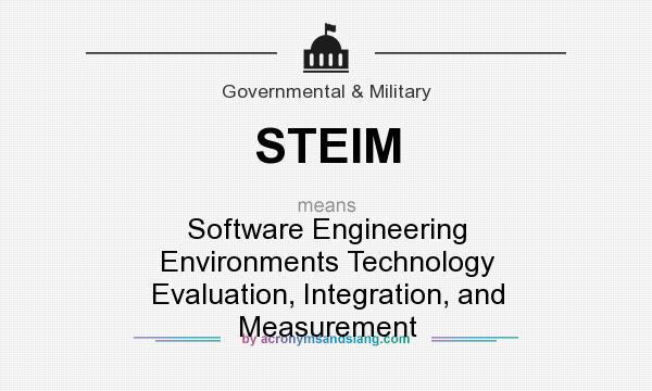 What does STEIM mean? It stands for Software Engineering Environments Technology Evaluation, Integration, and Measurement