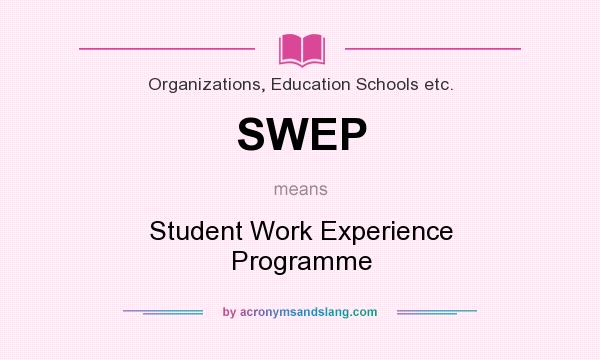 What does SWEP mean? It stands for Student Work Experience Programme