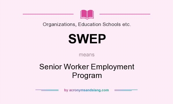What does SWEP mean? It stands for Senior Worker Employment Program