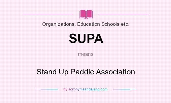 What does SUPA mean? It stands for Stand Up Paddle Association