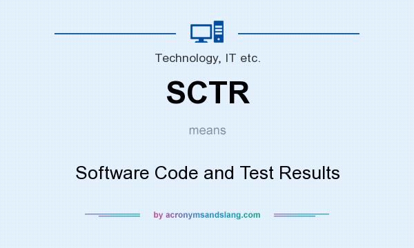 What does SCTR mean? It stands for Software Code and Test Results
