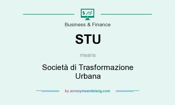 What does STU mean? It stands for Società di Trasformazione Urbana