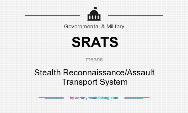 What does SRATS mean? It stands for Stealth Reconnaissance/Assault Transport System