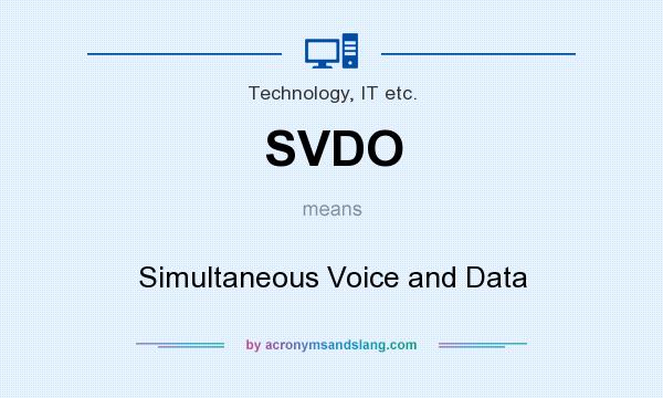 What does SVDO mean? It stands for Simultaneous Voice and Data