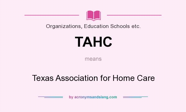 What does TAHC mean? It stands for Texas Association for Home Care