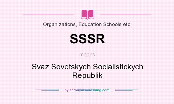 What does SSSR mean? It stands for Svaz Sovetskych Socialistickych Republik