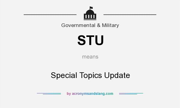 What does STU mean? It stands for Special Topics Update