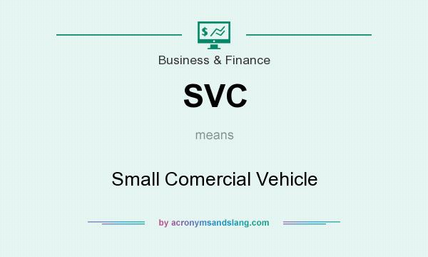 What does SVC mean? It stands for Small Comercial Vehicle
