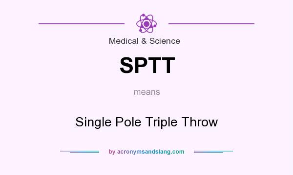 What does SPTT mean? It stands for Single Pole Triple Throw