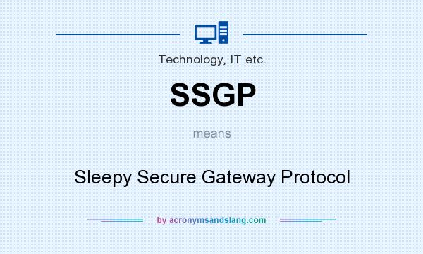 What does SSGP mean? It stands for Sleepy Secure Gateway Protocol