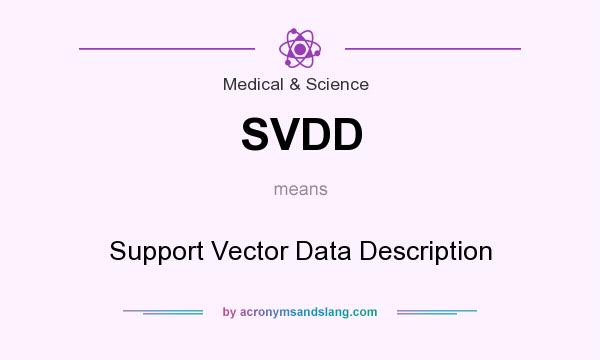 What does SVDD mean? It stands for Support Vector Data Description