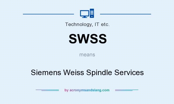What does SWSS mean? It stands for Siemens Weiss Spindle Services