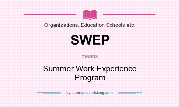 What does SWEP mean? It stands for Summer Work Experience Program