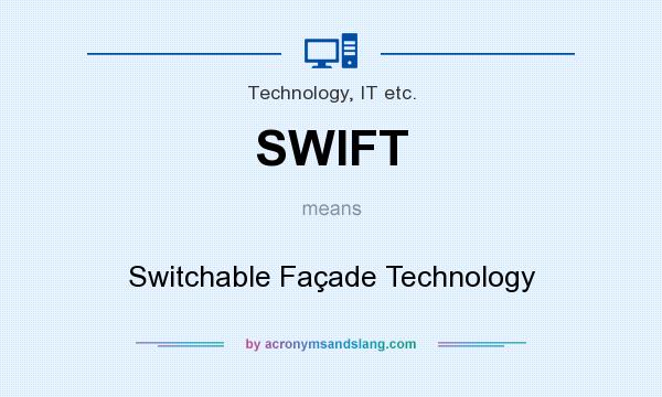 What does SWIFT mean? It stands for Switchable Façade Technology