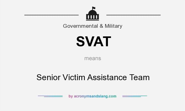 What does SVAT mean? It stands for Senior Victim Assistance Team