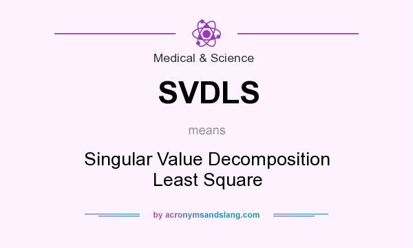 What does SVDLS mean? It stands for Singular Value Decomposition Least Square