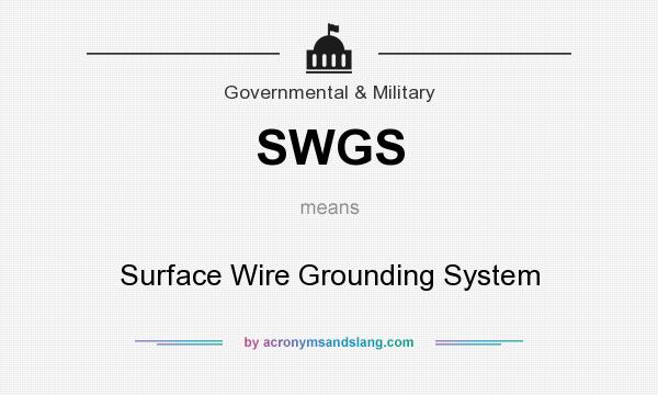 What does SWGS mean? It stands for Surface Wire Grounding System
