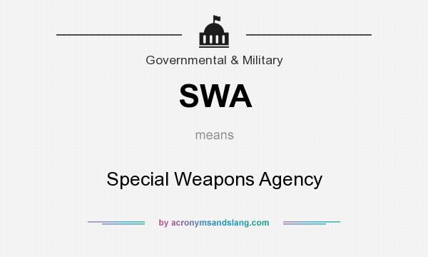 What does SWA mean? It stands for Special Weapons Agency