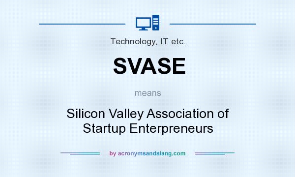 What does SVASE mean? It stands for Silicon Valley Association of Startup Enterpreneurs