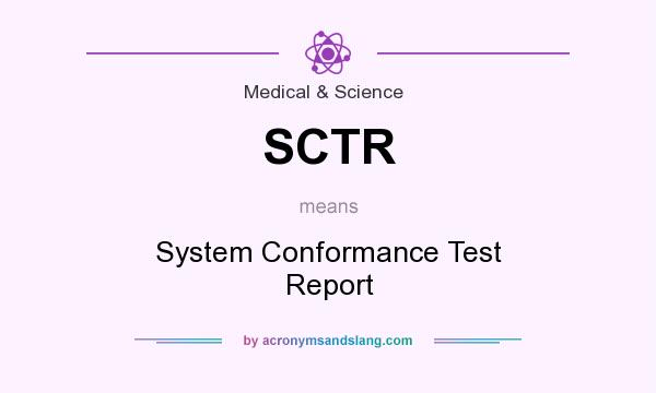 What does SCTR mean? It stands for System Conformance Test Report