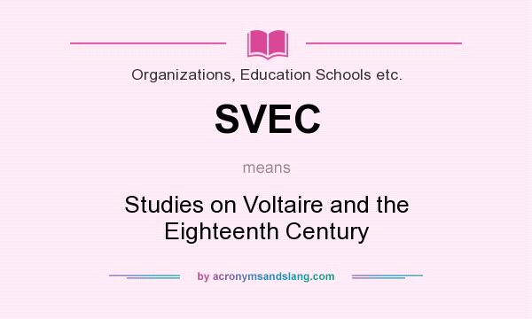 What does SVEC mean? It stands for Studies on Voltaire and the Eighteenth Century