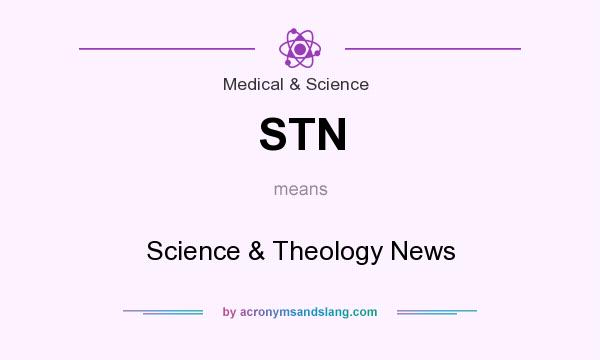 What does STN mean? It stands for Science & Theology News